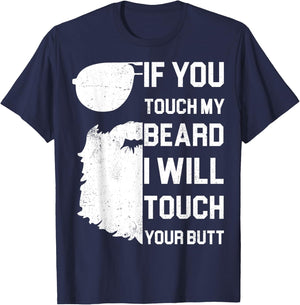 If You Touch My Beard I Will Touch Your Butt Shirt Gift T-Shirt - T-Shirt | Navy