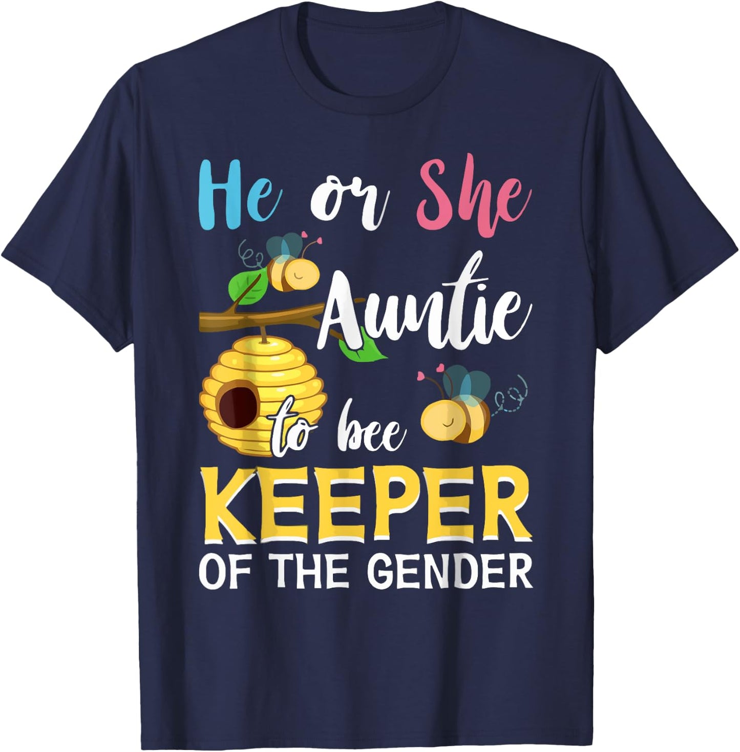 He Or She Auntie To Bee Keeper Of The Gender Reveal Gifts T-Shirt - T-Shirt | Navy