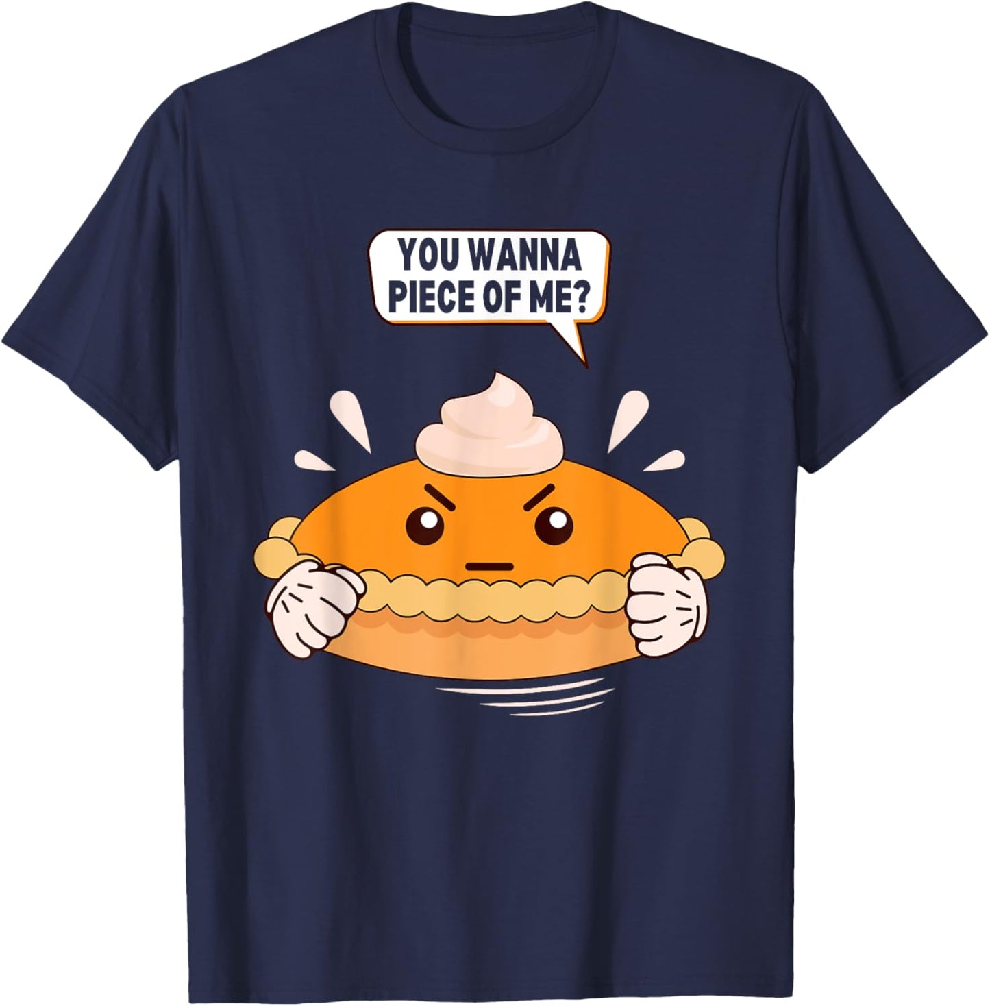 You Wanna Piece Of Me. Pumpkin Pie Lover Funny Thanksgiving T-Shirt - T-Shirt | Navy