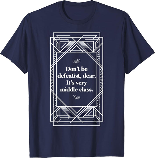 Defeatist Downton Lady Quotes Sarcastic Gifts T-Shirt - T-Shirt | Navy