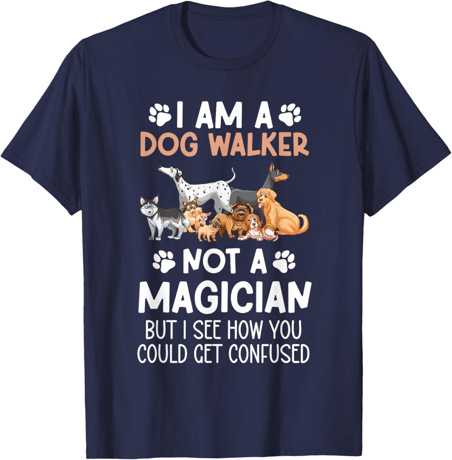 I Am A Dog Walker Best Dog Walker Professional Dog Walker Women T-Shirt - T-Shirt | Navy