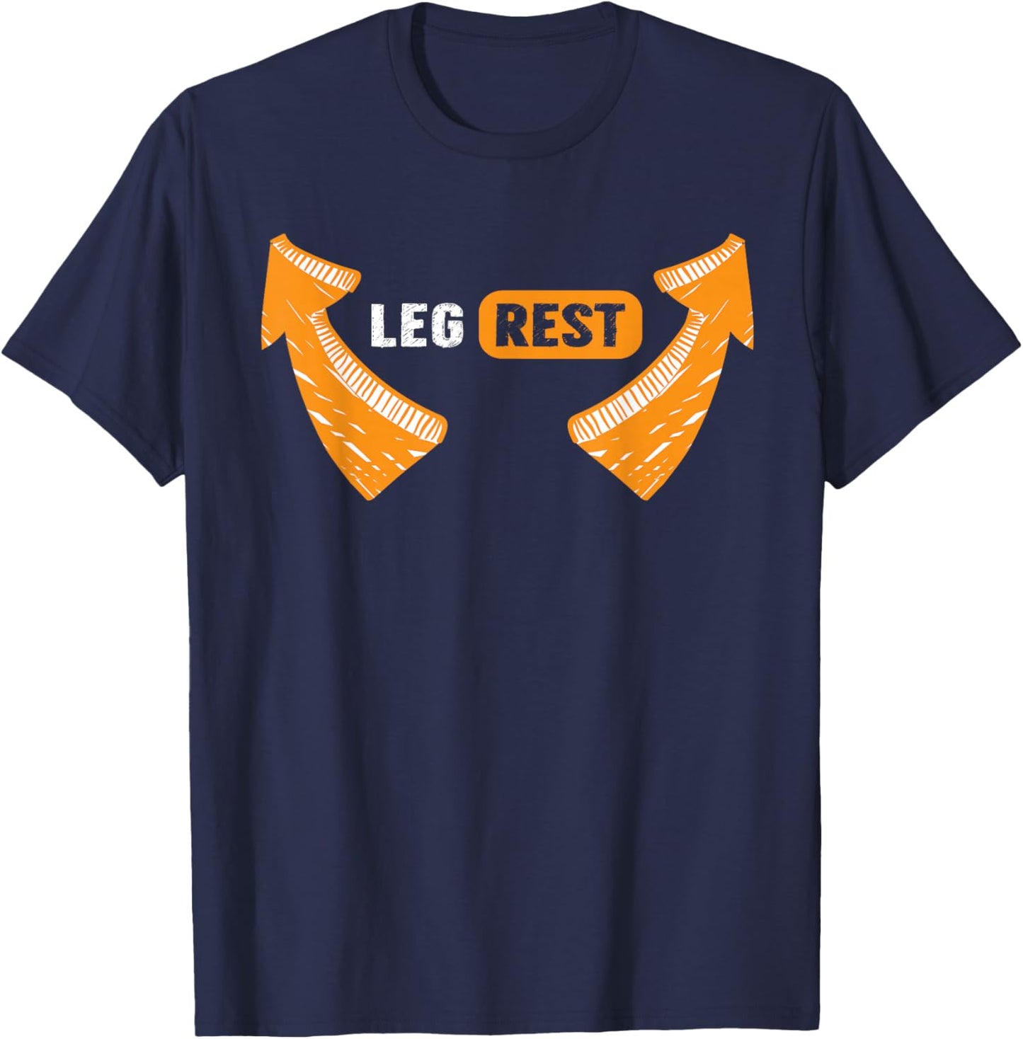 Leg Rest Funny Arrows Leg Rest Text T-Shirt - T-Shirt | Navy
