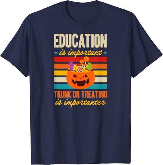 Education Is Important Trunk Or Treating Is Importanter T-Shirt - T-Shirt | Navy