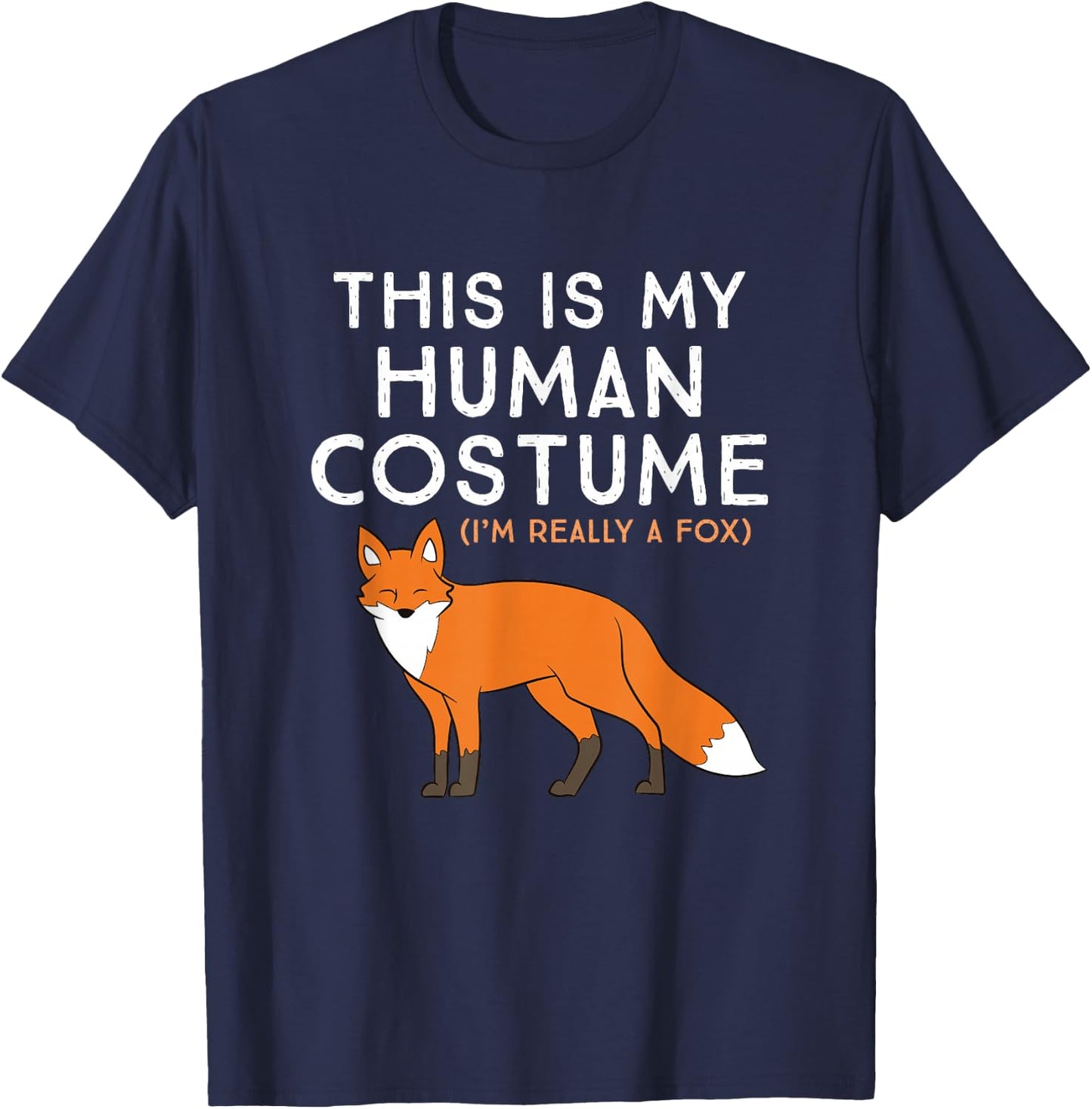 Fox Lover This is My Human Costume I'm Really A Fox T-Shirt - T-Shirt | Navy