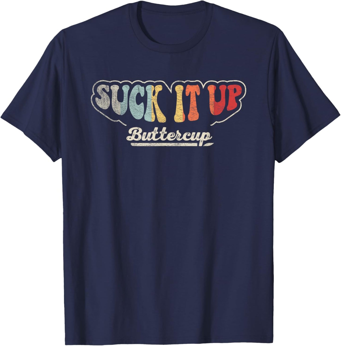 Retro Vintage Suck It Up Buttercup Sarcastic Funny Adult T-Shirt - T-Shirt | Navy