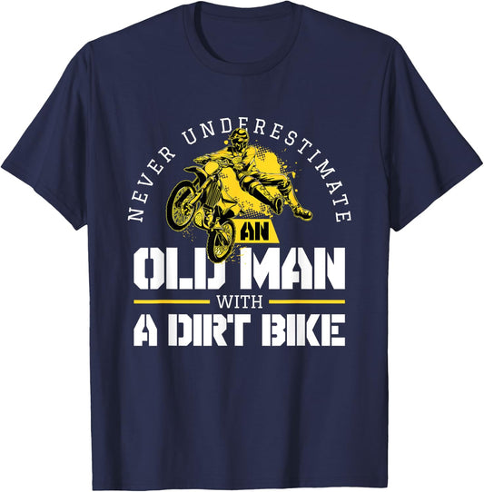 Never Underestimate An Old Man With A Dirt Bike - Biker T-Shirt - T-Shirt | Navy