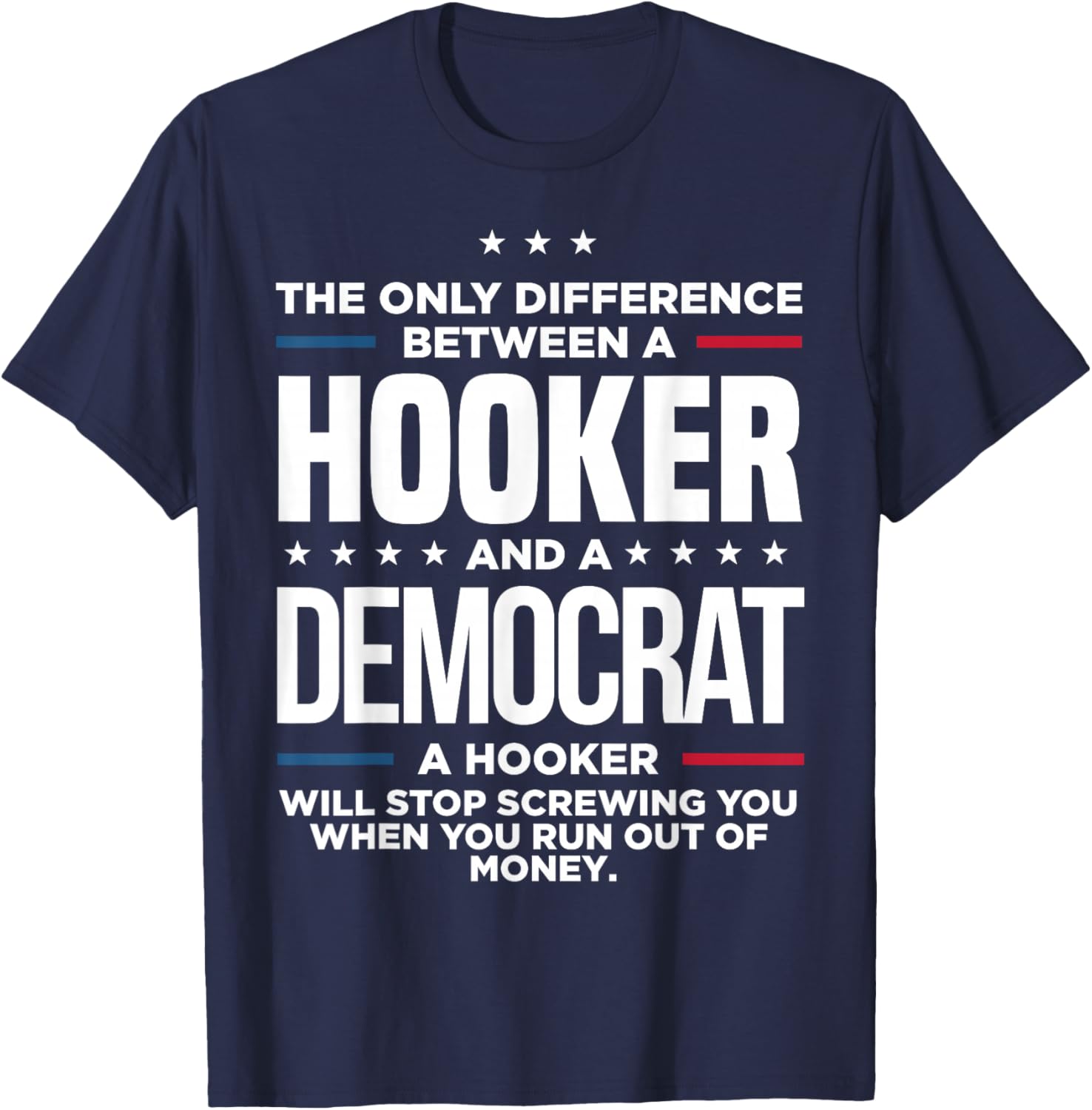The Only Difference Between Hooker And A Democrat A Hooker T-Shirt - T-Shirt | Navy
