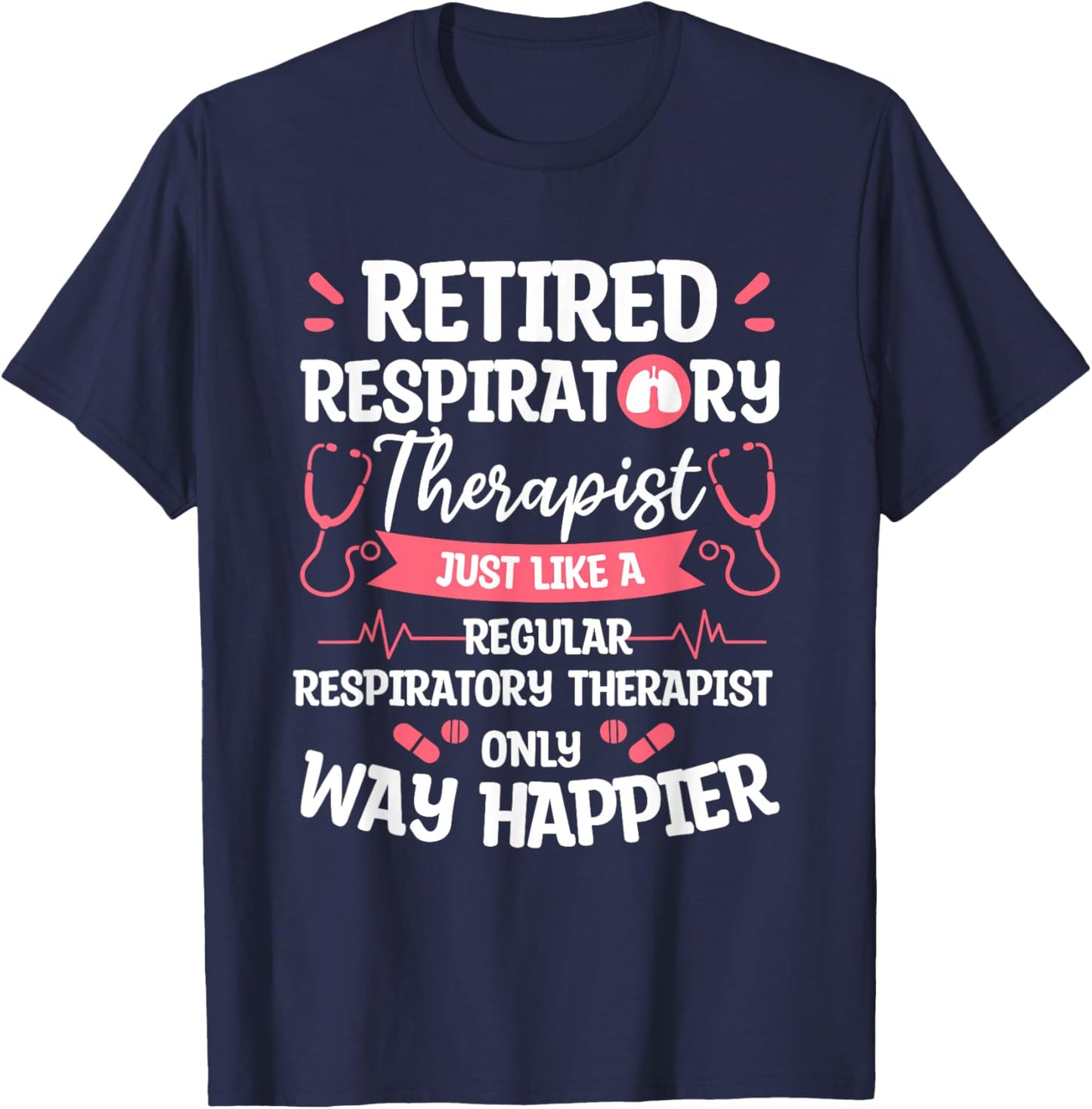 Retired Respiratory Therapist Just Like A Regular T-Shirt - T-Shirt | Navy
