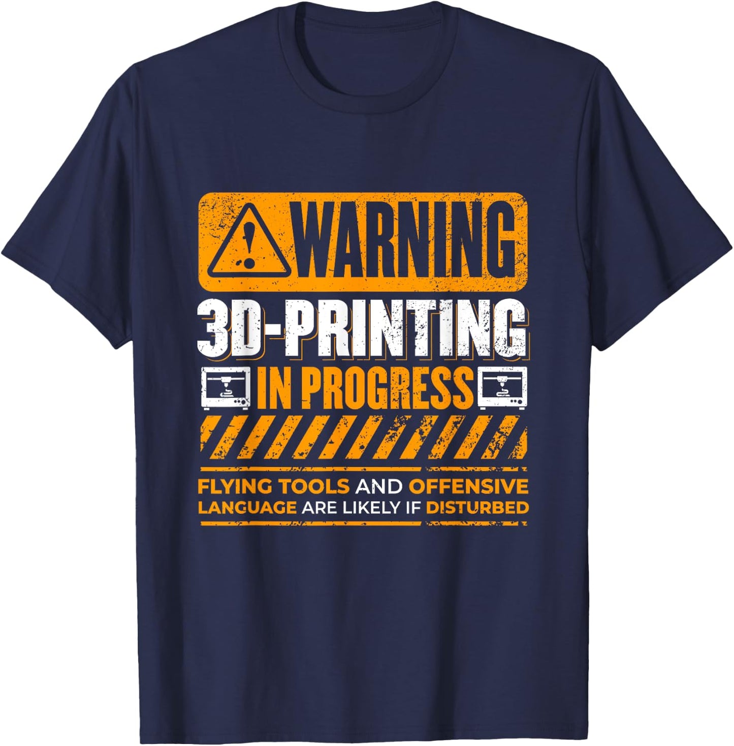 Warning 3D Printing In Progress – Funny Tech T-Shirt - T-Shirt | Navy