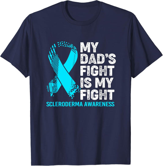Scleroderma Awareness My Dad's Fight Is My Fight T-Shirt - T-Shirt | Navy