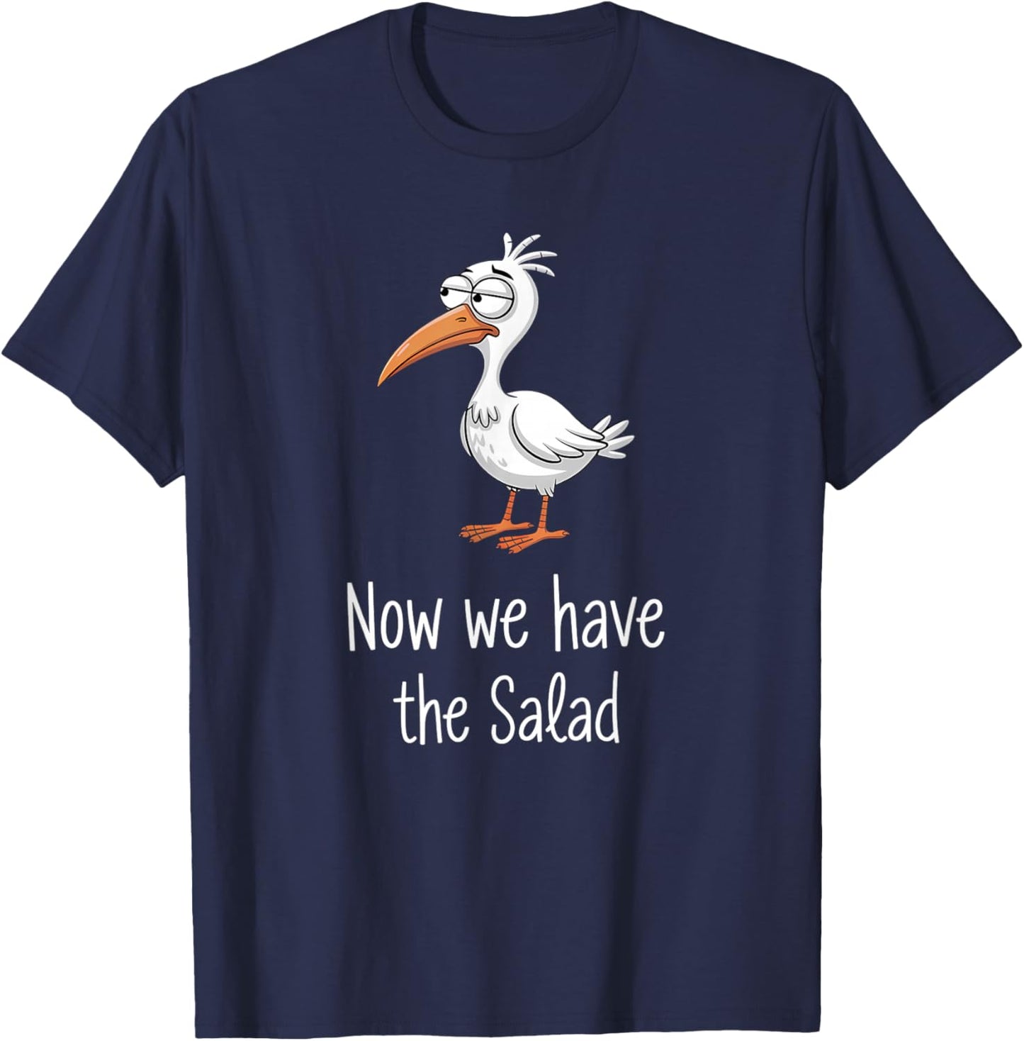 Now We Have The Salad Lustige Jetzt Haben Wir Den Salat T-Shirt - T-Shirt | Navy
