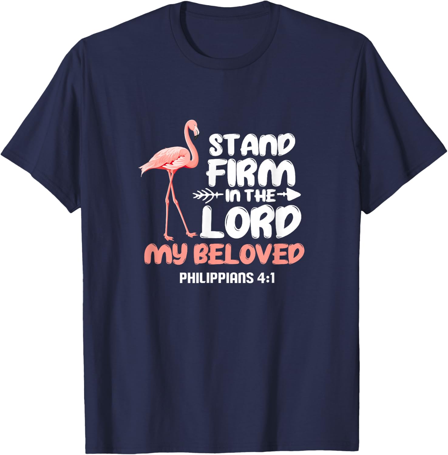Stand Firm In The Lord Flamingo Bird Christian T-Shirt - T-Shirt | Navy