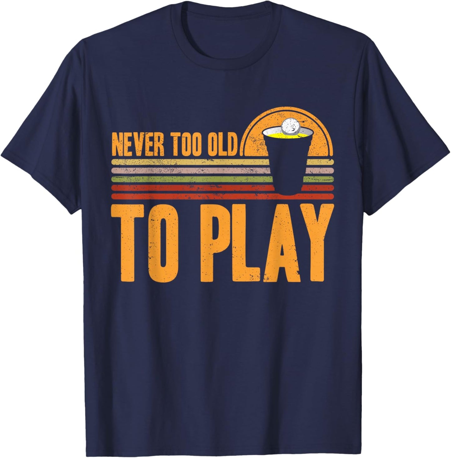 Funny Beer Pong Never Too Old To Play Beer Pong T-Shirt - T-Shirt | Navy