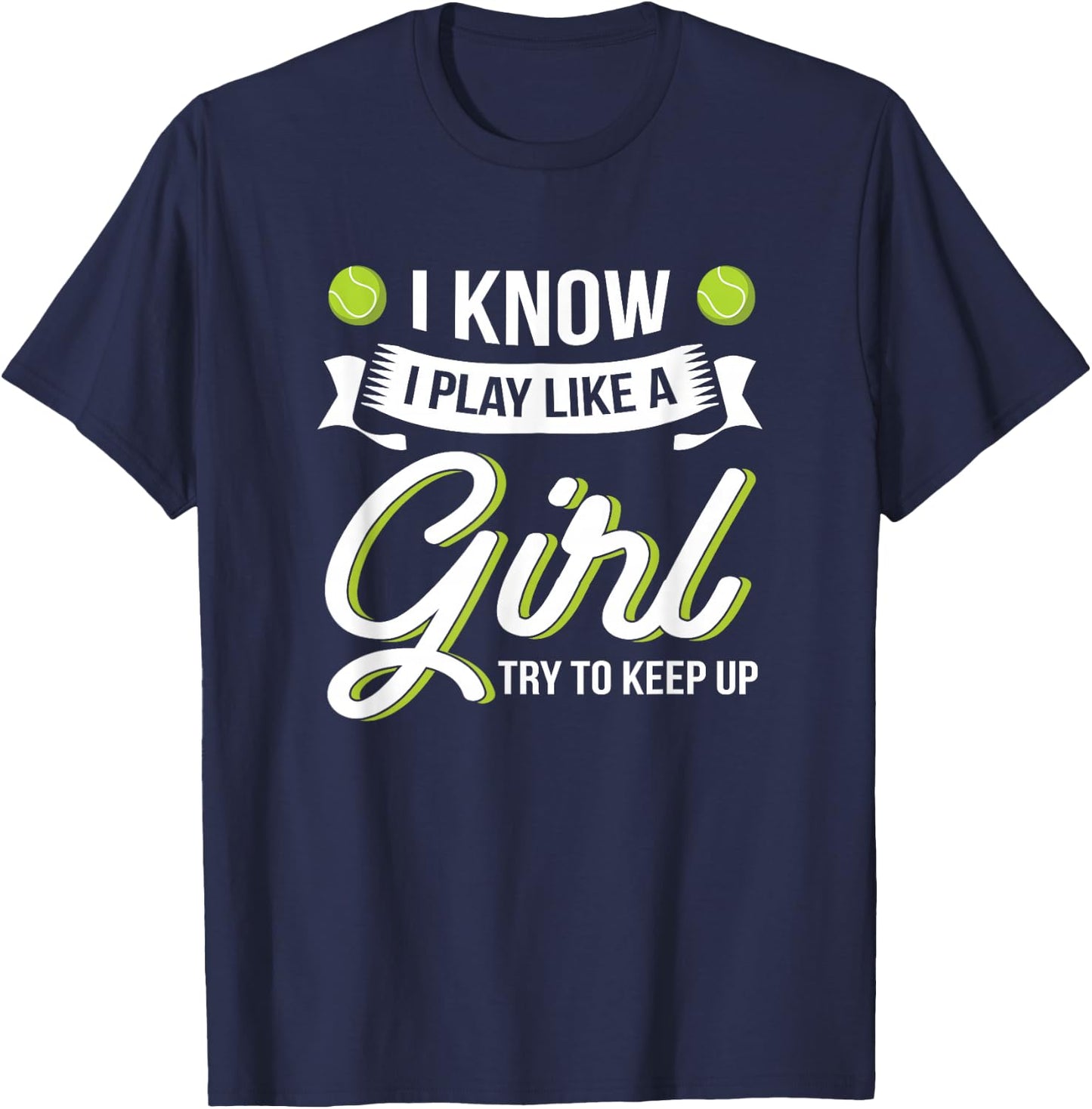 I Know I Play Like A Girl Funny Tennis Shirt Tennis Lover T-Shirt - T-Shirt | Navy