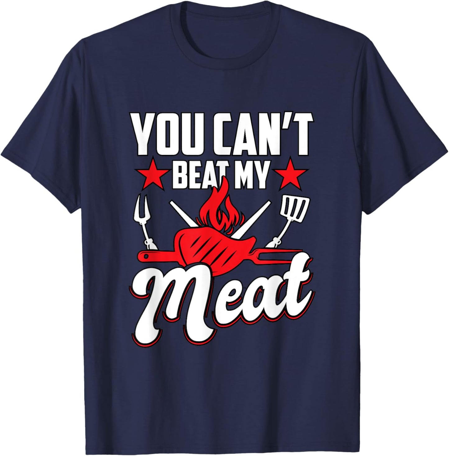 You Can't Beat My Meat Barbeque BBQ T-Shirt - T-Shirt | Navy