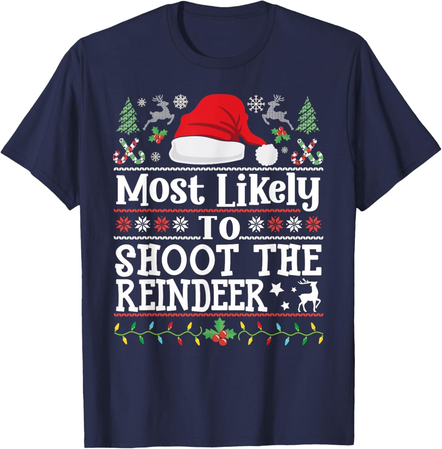 Most likely to Shoot the Reindeer- Hunting Christmas Hunter T-Shirt - T-Shirt | Navy