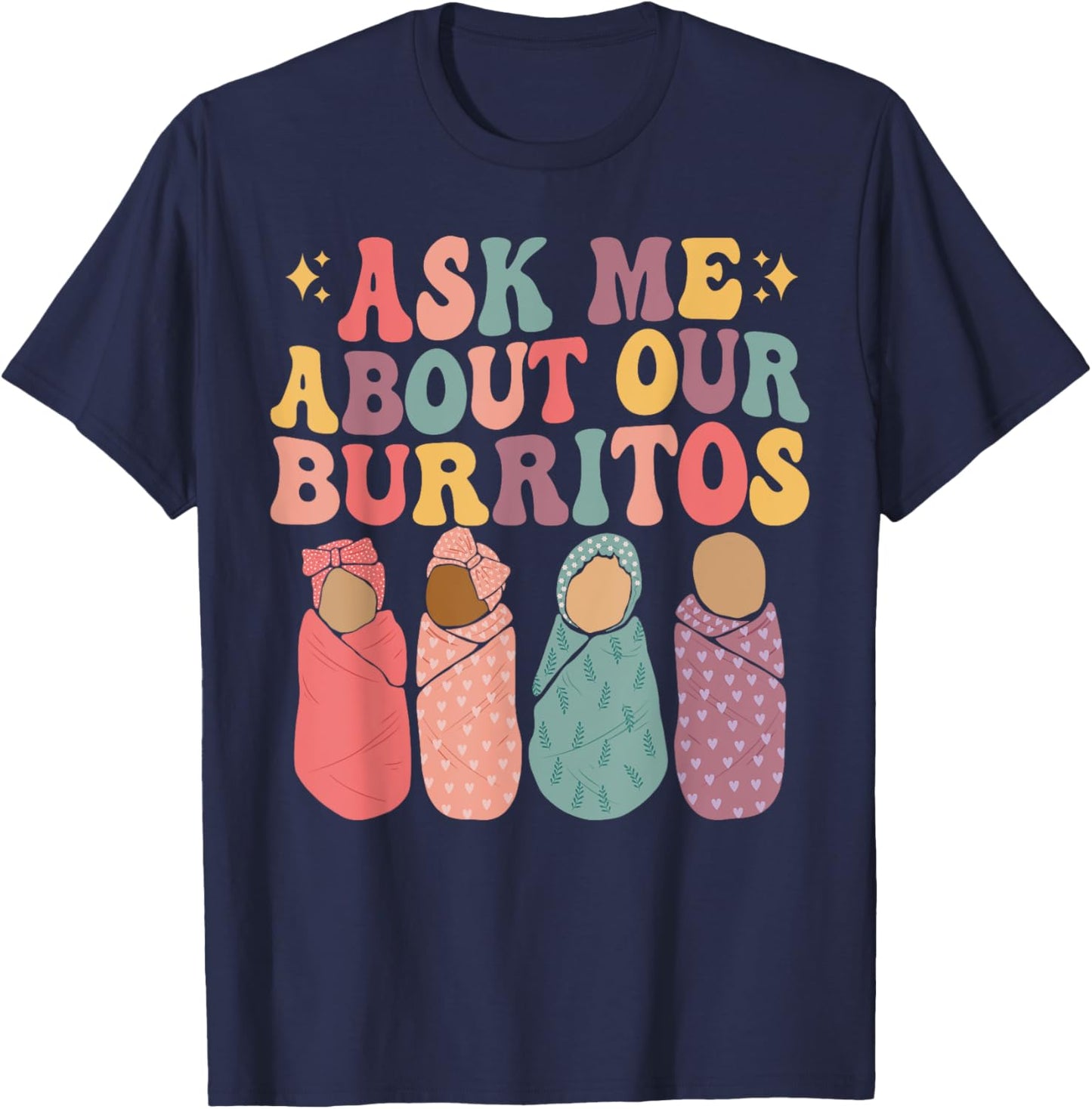 Ask Me About Our Burritos Cute Labor and Delivery NICU Nurse T-Shirt - T-Shirt | Navy