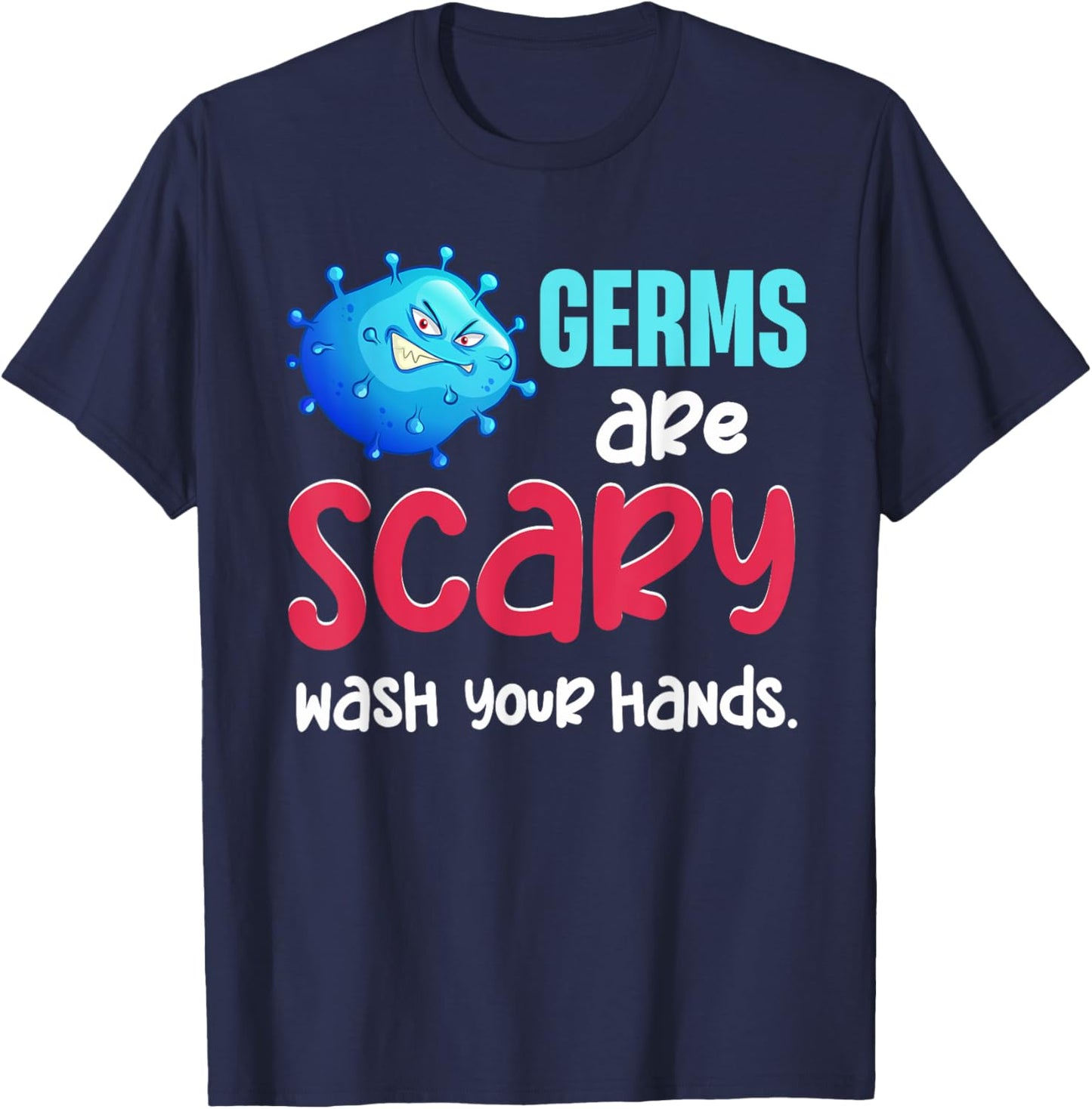 Germs Are Scary Wash Your Hands Anti Bacteria Germophobic T-Shirt - T-Shirt | Navy