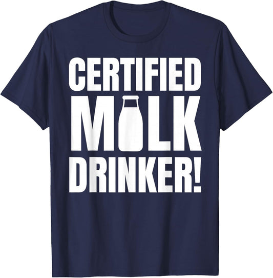 Certified Milk Drinker Funny Milk Man And Lactose Tolerant T-Shirt - T-Shirt | Navy