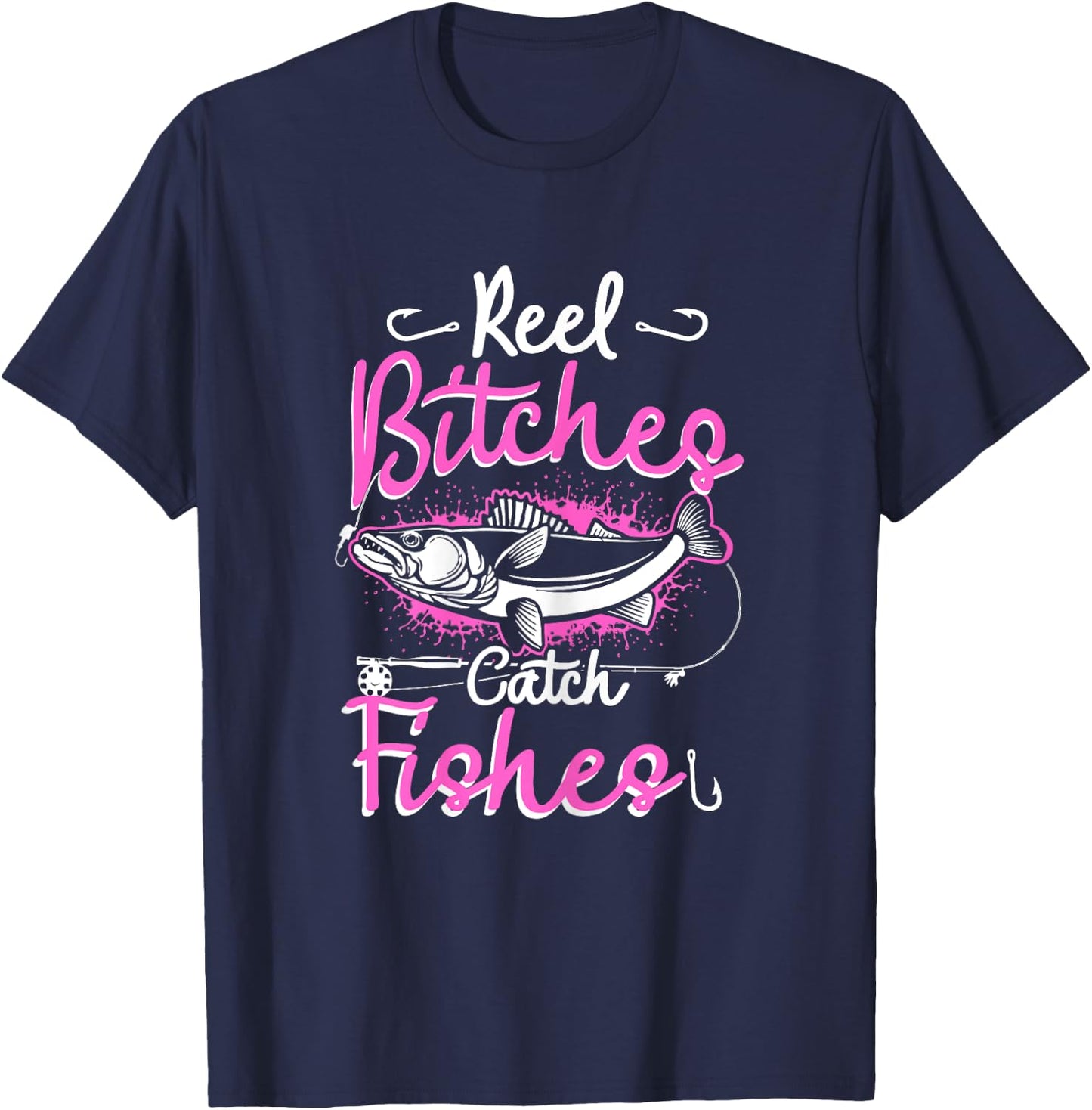 Reel Bitches Catch Fishes Funny Fly Fishing Pink Fish T-Shirt - T-Shirt | Navy