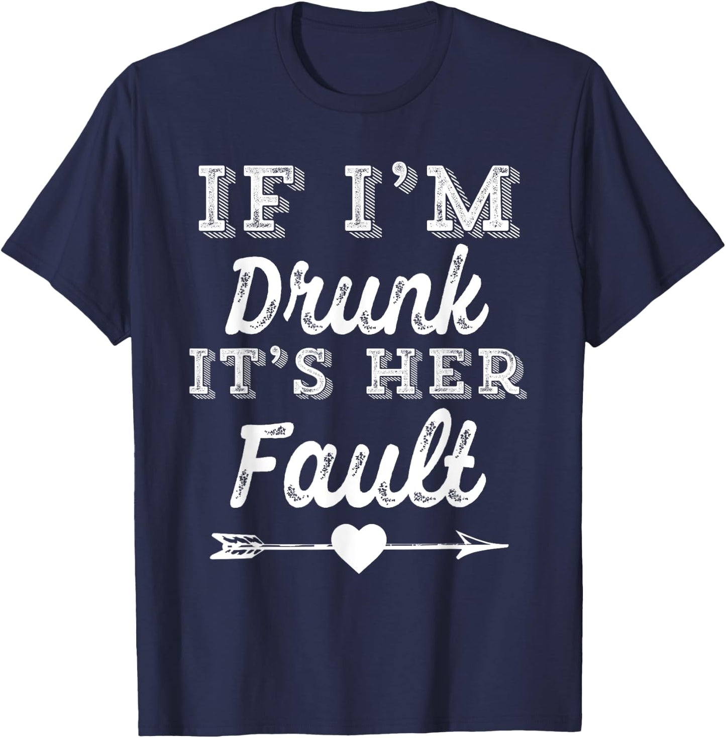 Couples Matching - If I'm Drunk It's Her Fault T-Shirt - T-Shirt | Navy