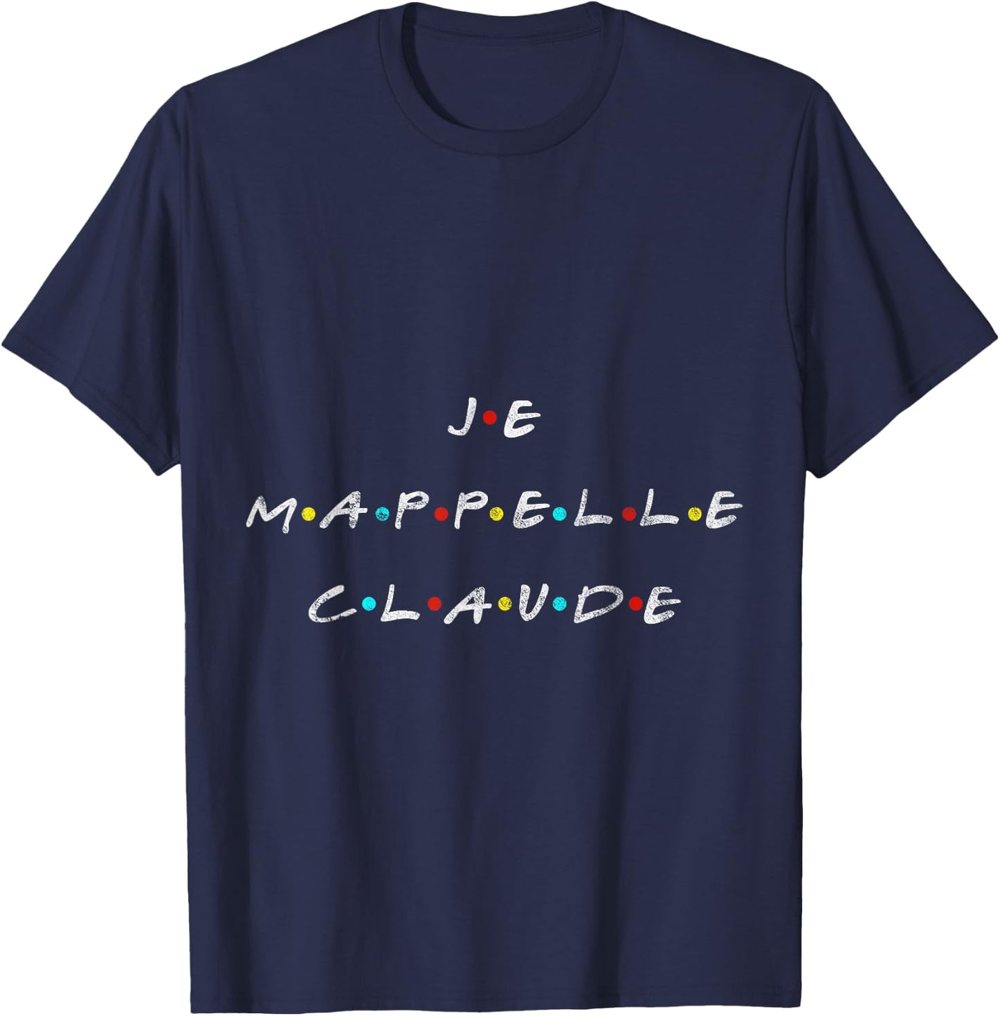 Je m'appelle Claude for French Fan T-Shirt - T-Shirt | Navy