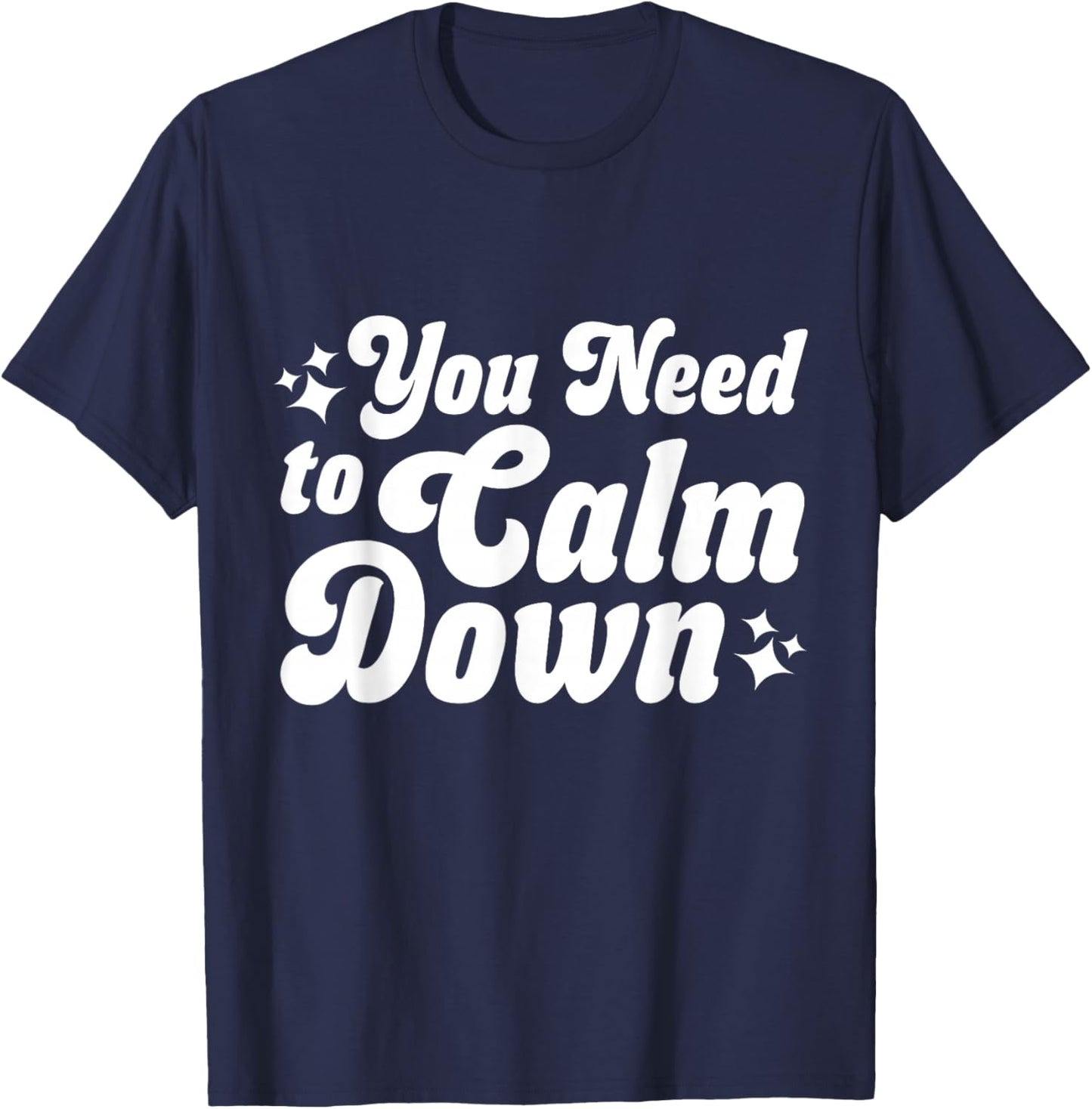 You Need to Calm Down T-Shirt - T-Shirt | Navy