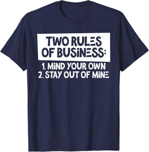 Two Rules Of Business Mind Your Own Stay Out Of Mine Funny T-Shirt - T-Shirt | Navy