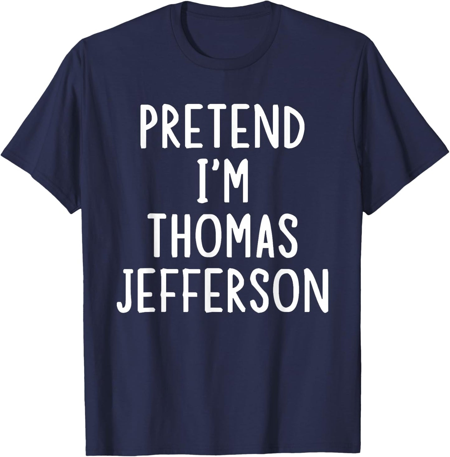 Pretend I'm Thomas Jefferson Easy Halloween Matching Costume T-Shirt - T-Shirt | Navy