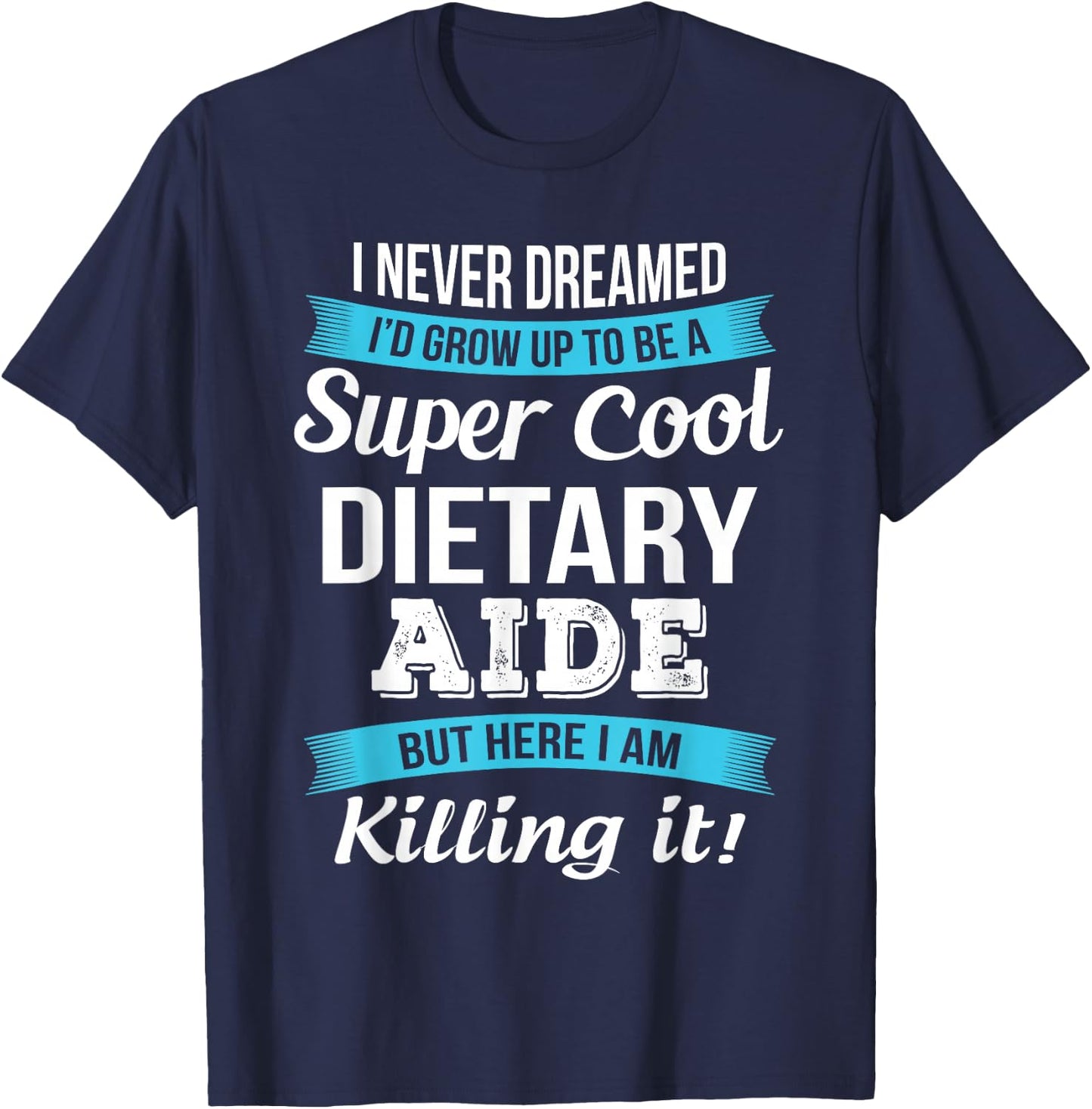 Dietary Aide Appreciation Gifts Funny Service Worker T-Shirt - T-Shirt | Navy