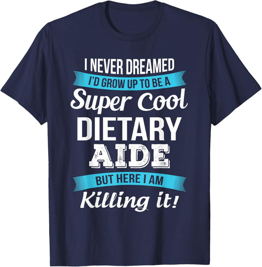 Dietary Aide Appreciation Gifts Funny Service Worker T-Shirt - T-Shirt | Navy