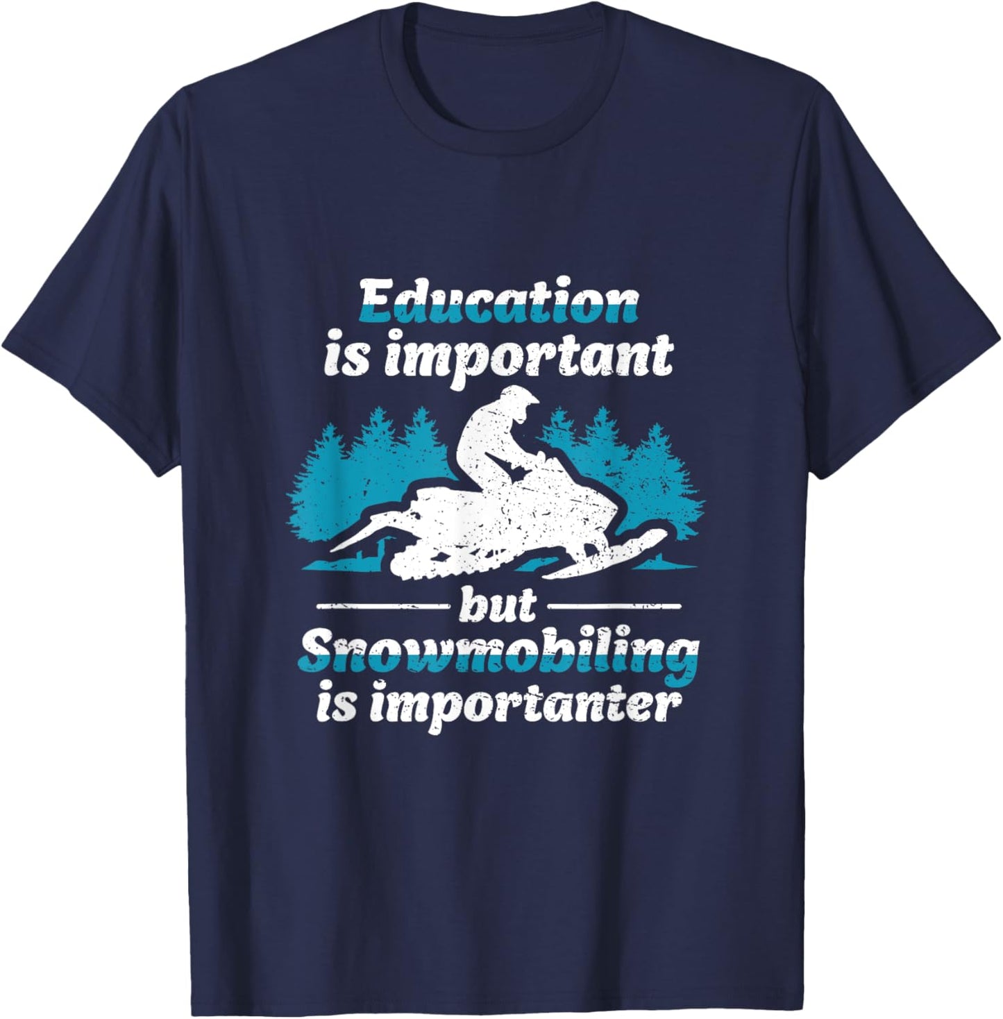 Education Is Important But Snowmobiling Is Importanter T-Shirt - T-Shirt | Navy