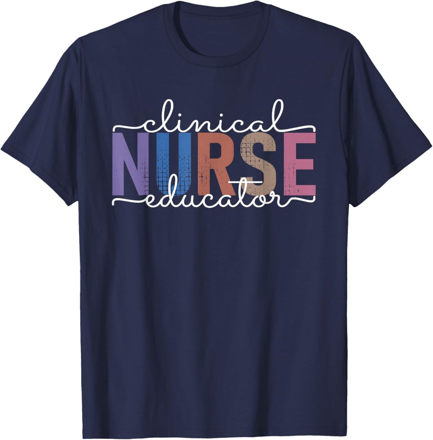 Clinical Nurse Educator Nursing Instructor Appreciation T-Shirt - T-Shirt | Navy
