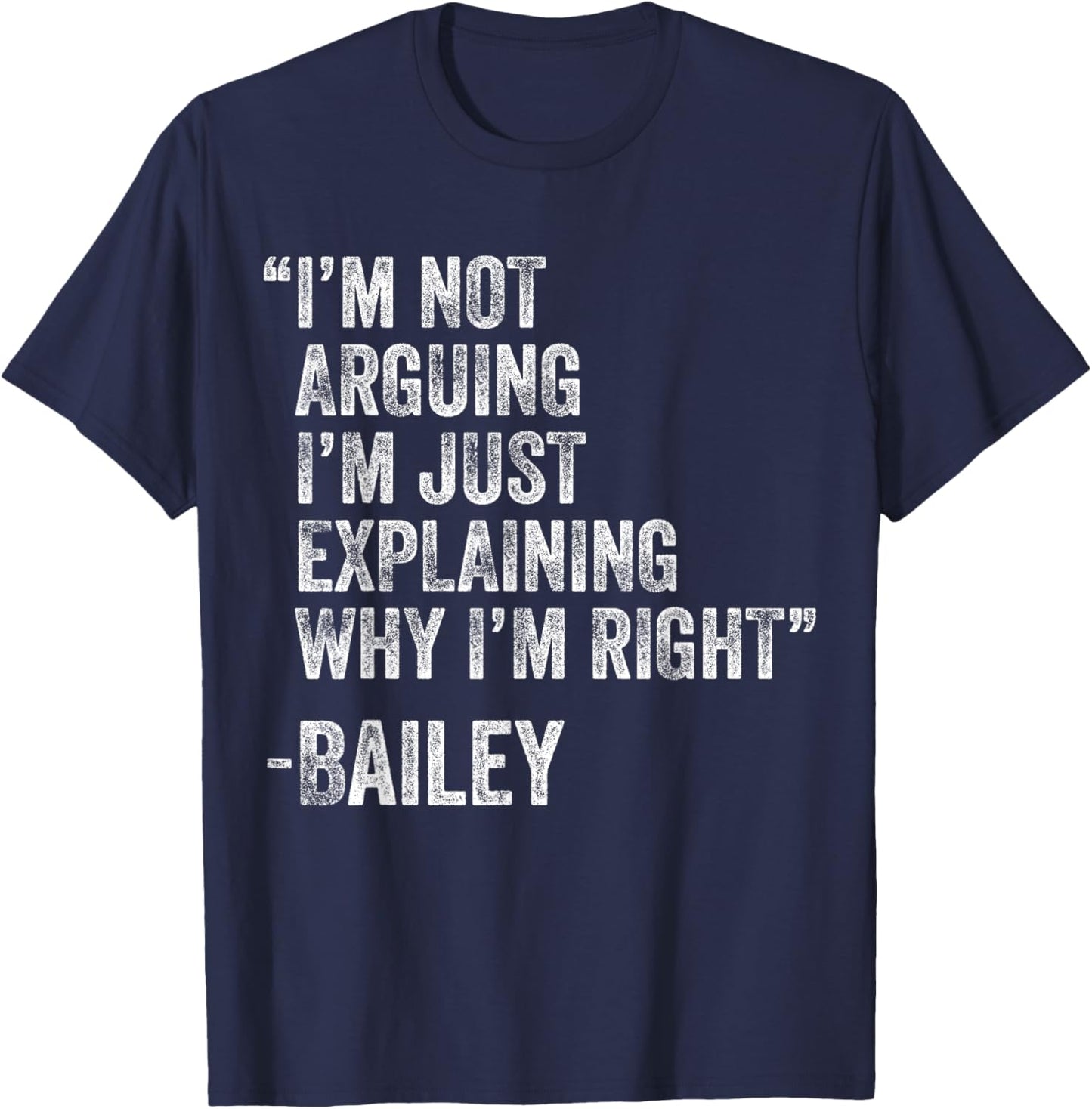 Bailey Quote Funny Birthday Custom Name Idea Engineer T-Shirt - T-Shirt | Navy
