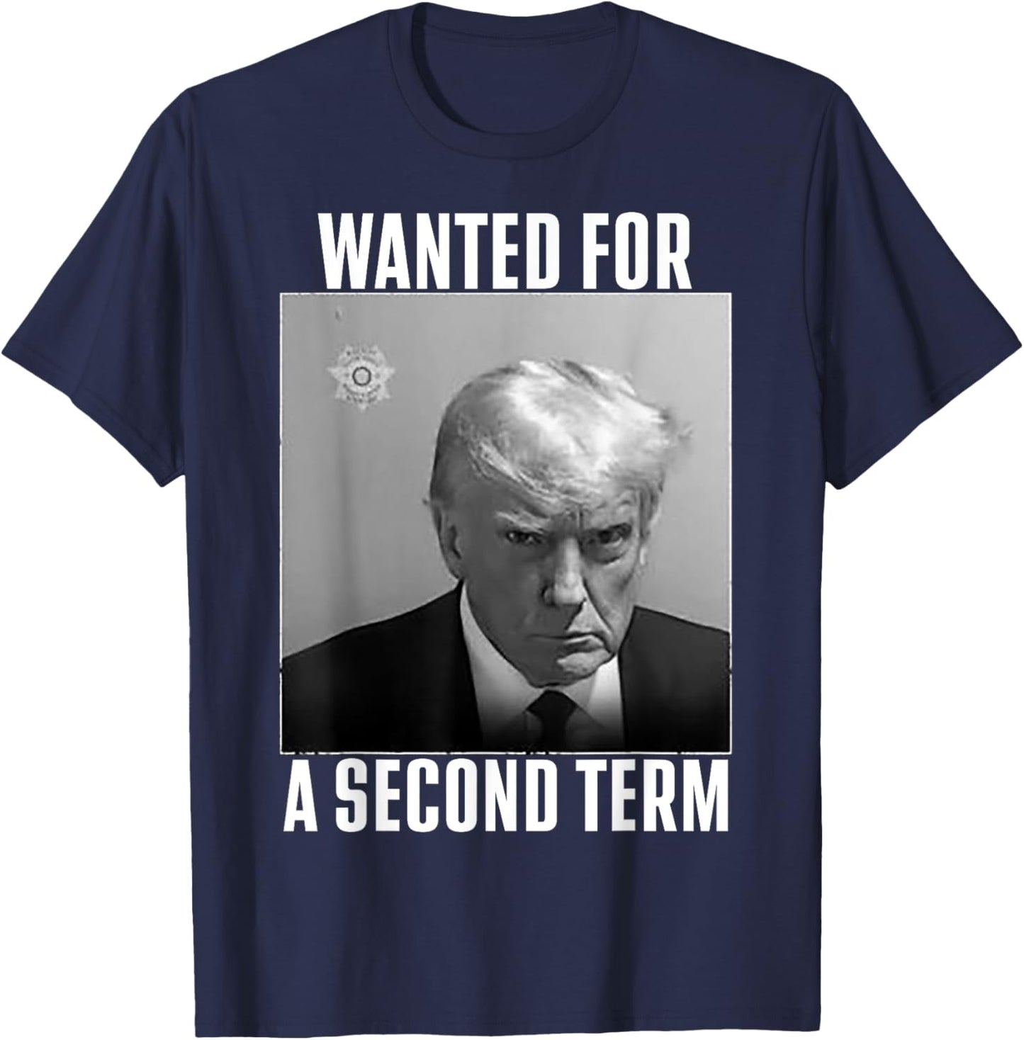 Trump Wanted For A Second Term T-Shirt - T-Shirt | Navy