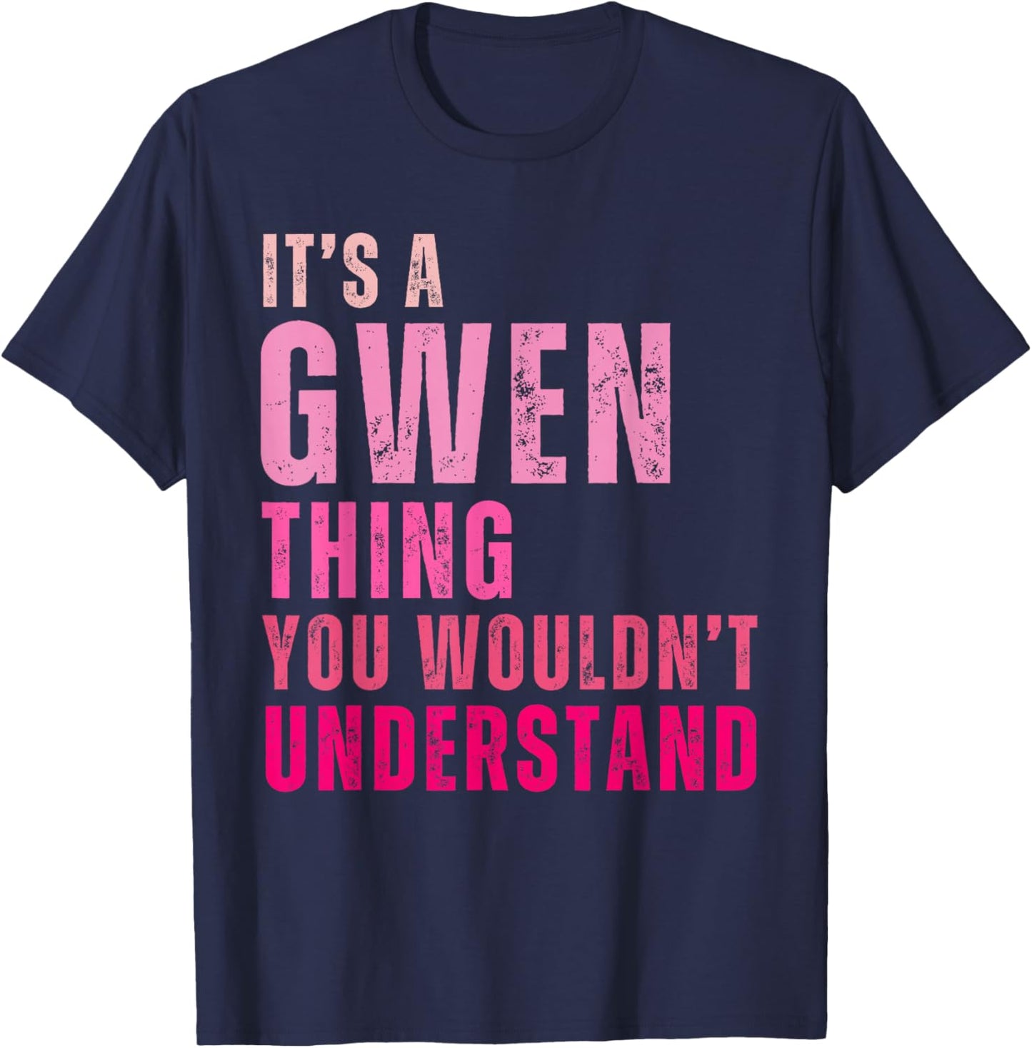 It's A Gwen Thing You Wouldn't Understand Gwen Vintage T-Shirt - T-Shirt | Navy
