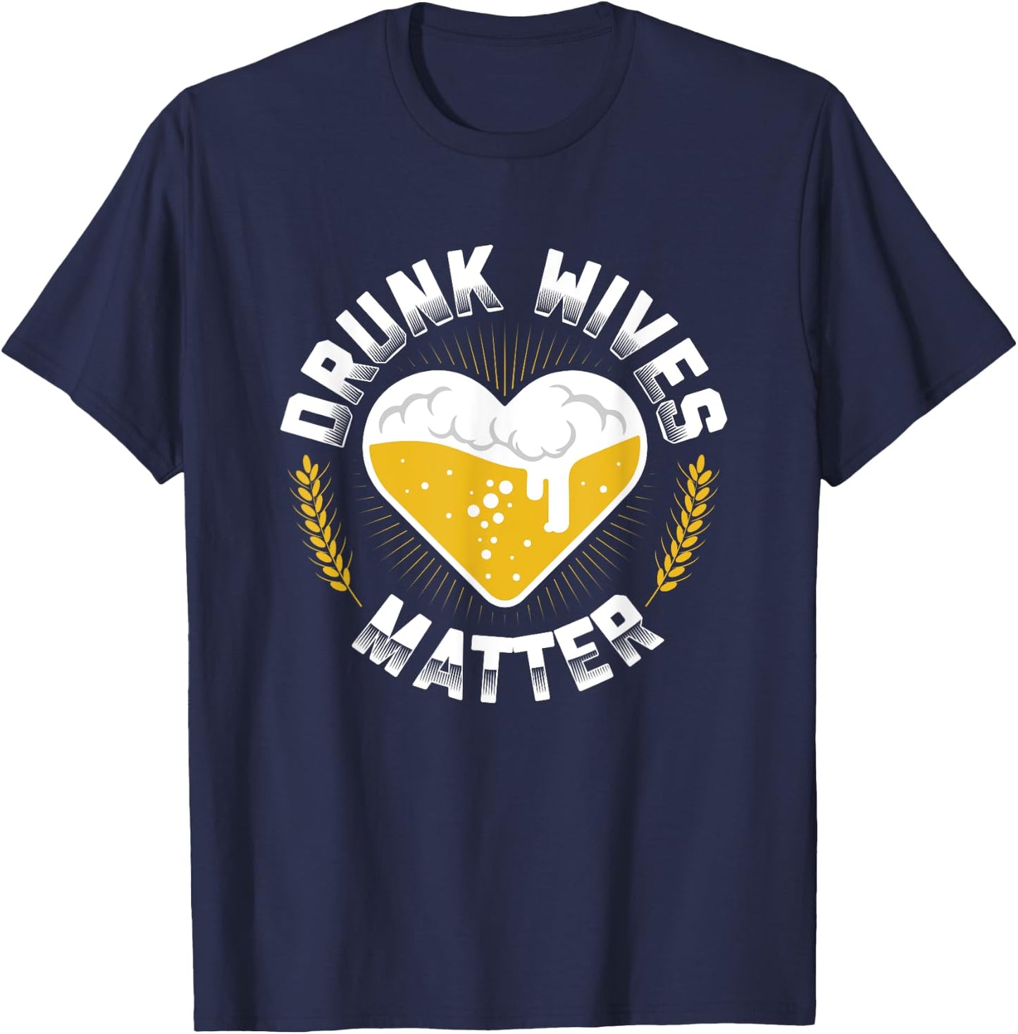 Funny Day Drinking Drunk Wives Matter Beer Brewing T-Shirt - T-Shirt | Navy