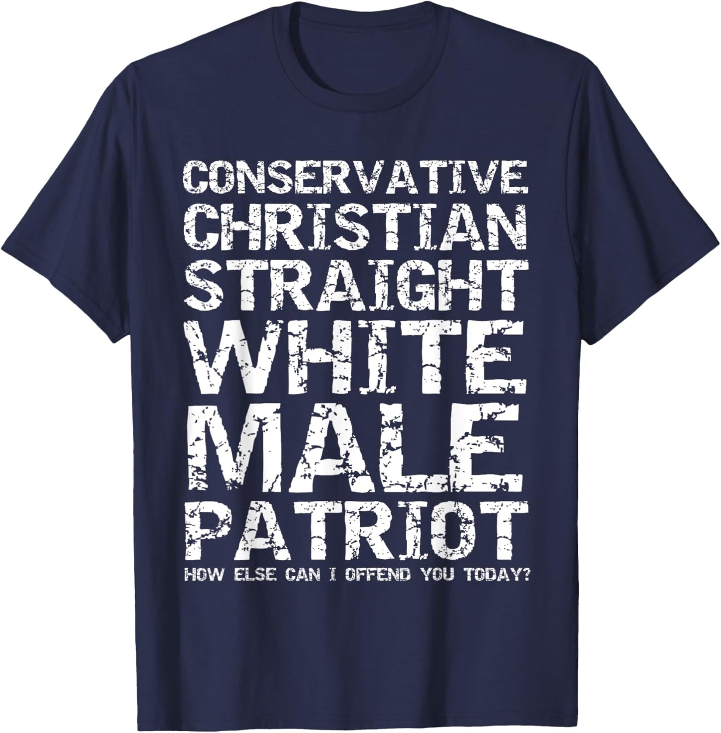 Offended? Conservative Christian Straight White Male Patriot T-Shirt - T-Shirt | Navy
