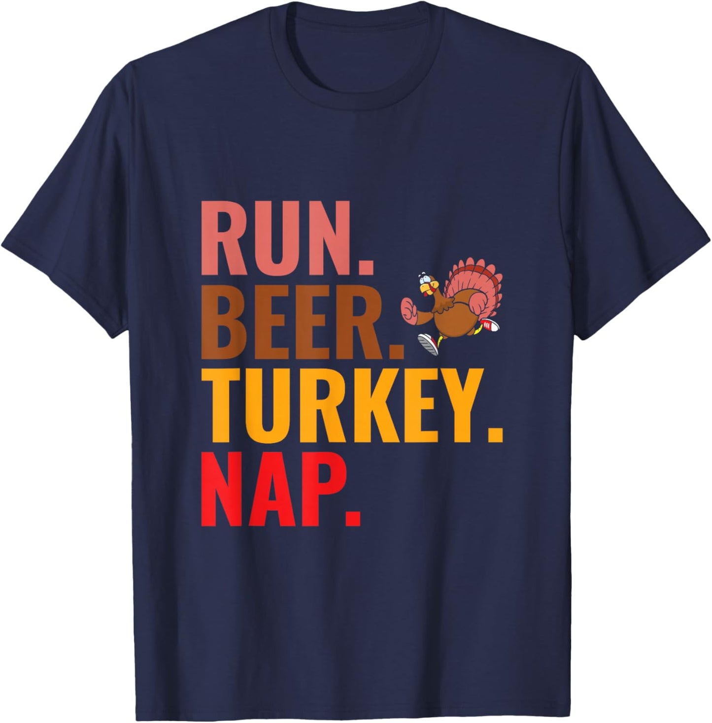 Run Beer Turkey Nap - Turkey Trot Running Thanksgiving T-Shirt - T-Shirt | Navy