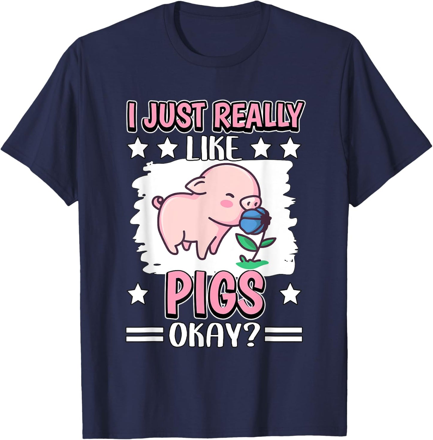 I Just Really Like Pigs Okay Pig T-Shirt - T-Shirt | Navy