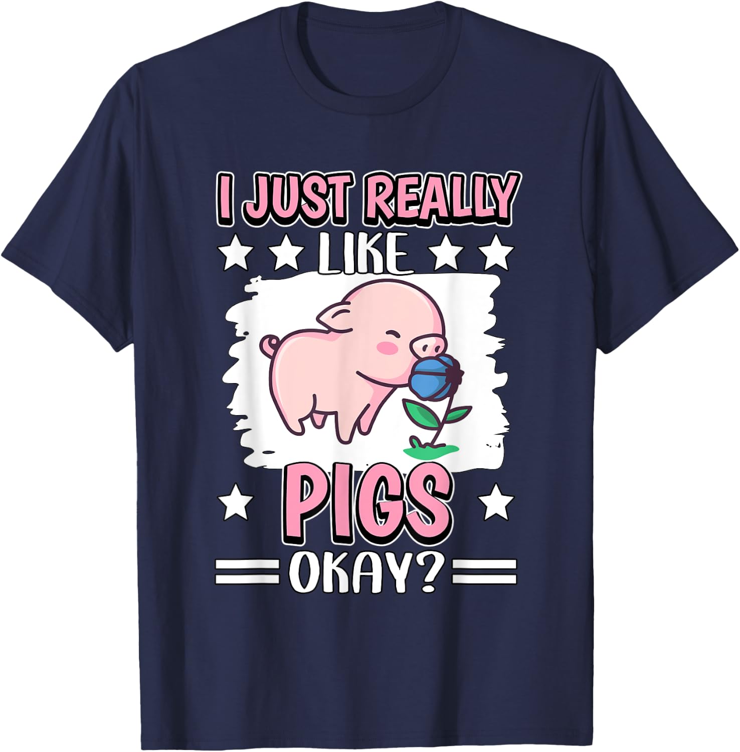 I Just Really Like Pigs Okay Pig T-Shirt - T-Shirt | Navy