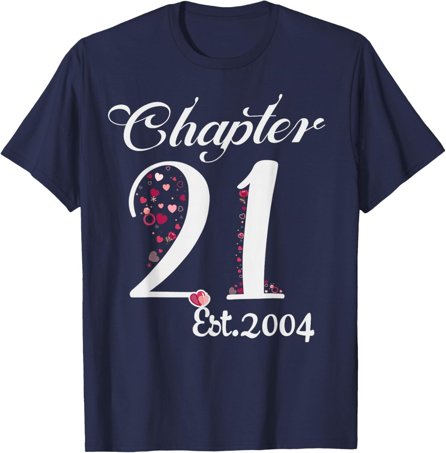 Chapter 21 EST 2004 Happy 21st Birthday Girl Gift T-Shirt - T-Shirt | Navy