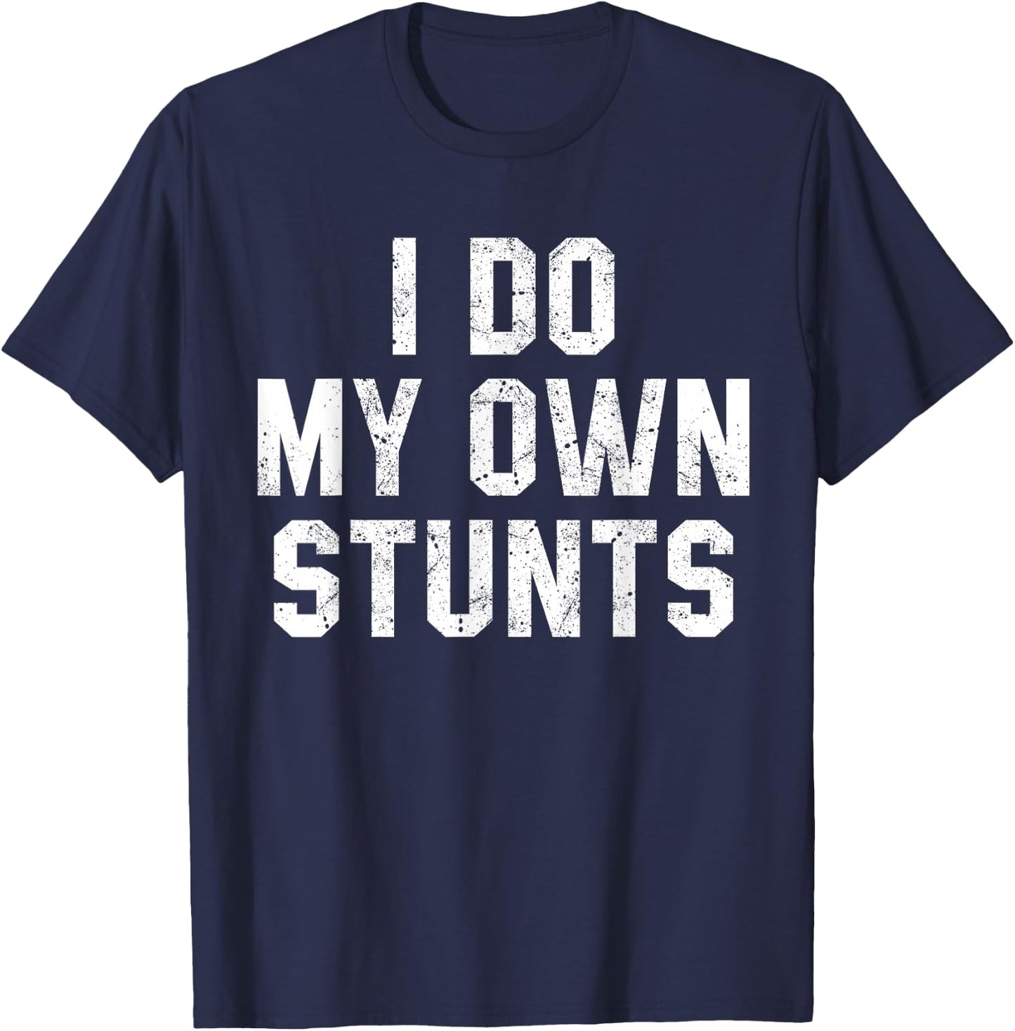 I Do My Own Stunts Shirt Funny Broken Bone Leg Injury T-Shirt - T-Shirt | Navy