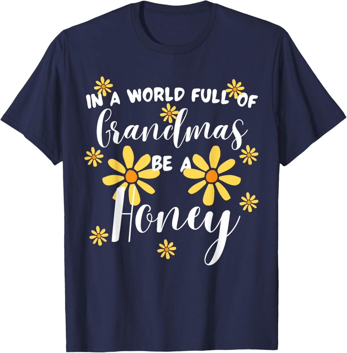In A World Full Of Grandmas Be A Honey Cute Sunflower T-Shirt - T-Shirt | Navy