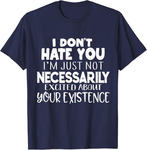I Don't Hate You Funny Sayings Sarcastic Gifts Men Women T-Shirt - T-Shirt | Navy