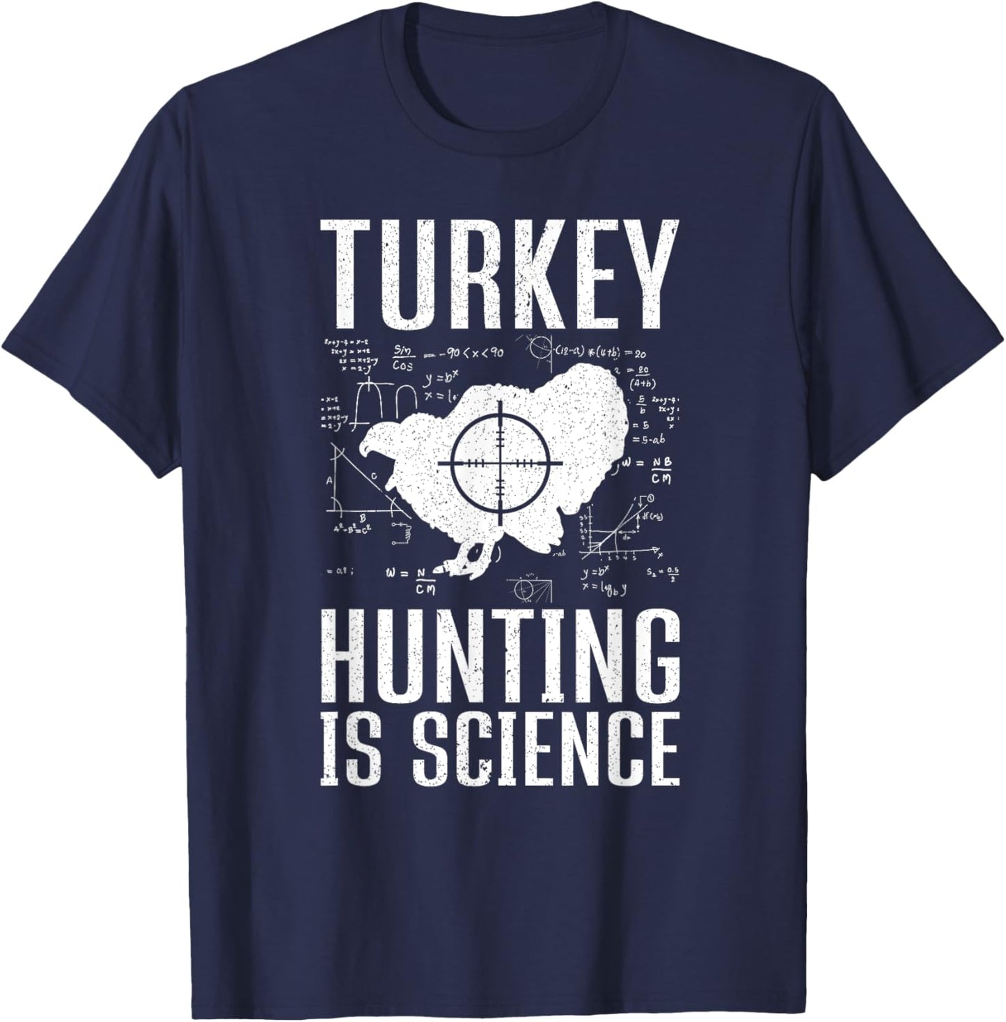 Turkey Hunting Is Science Funny Turkey Hunting T-Shirt - T-Shirt | Navy
