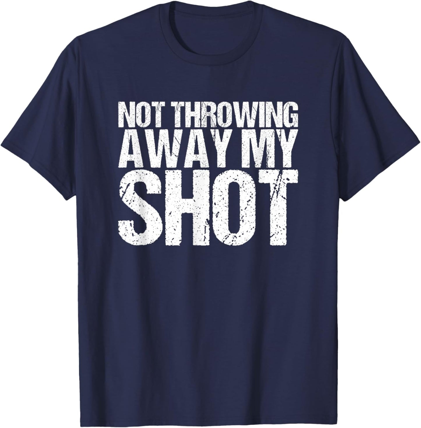 I'm not throwing my shot away T-Shirt - T-Shirt | Navy