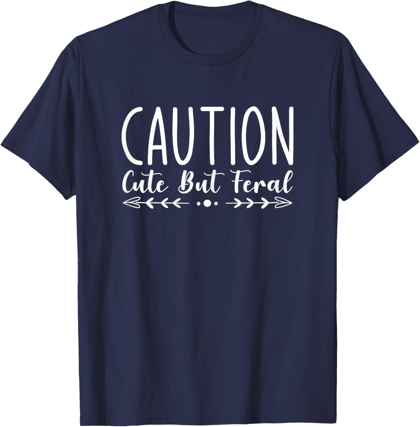 Caution Cute But Feral T-Shirt - T-Shirt | Navy