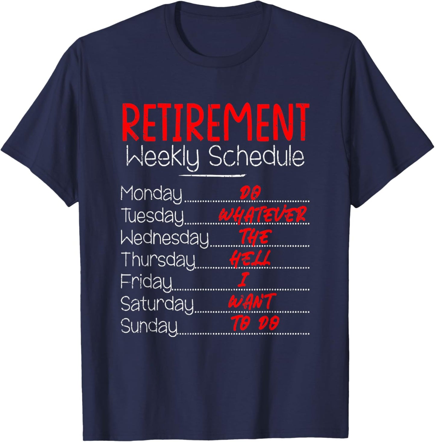 Retirement Weekly Schedule, Funny Retirement Party T-Shirt - T-Shirt | Navy