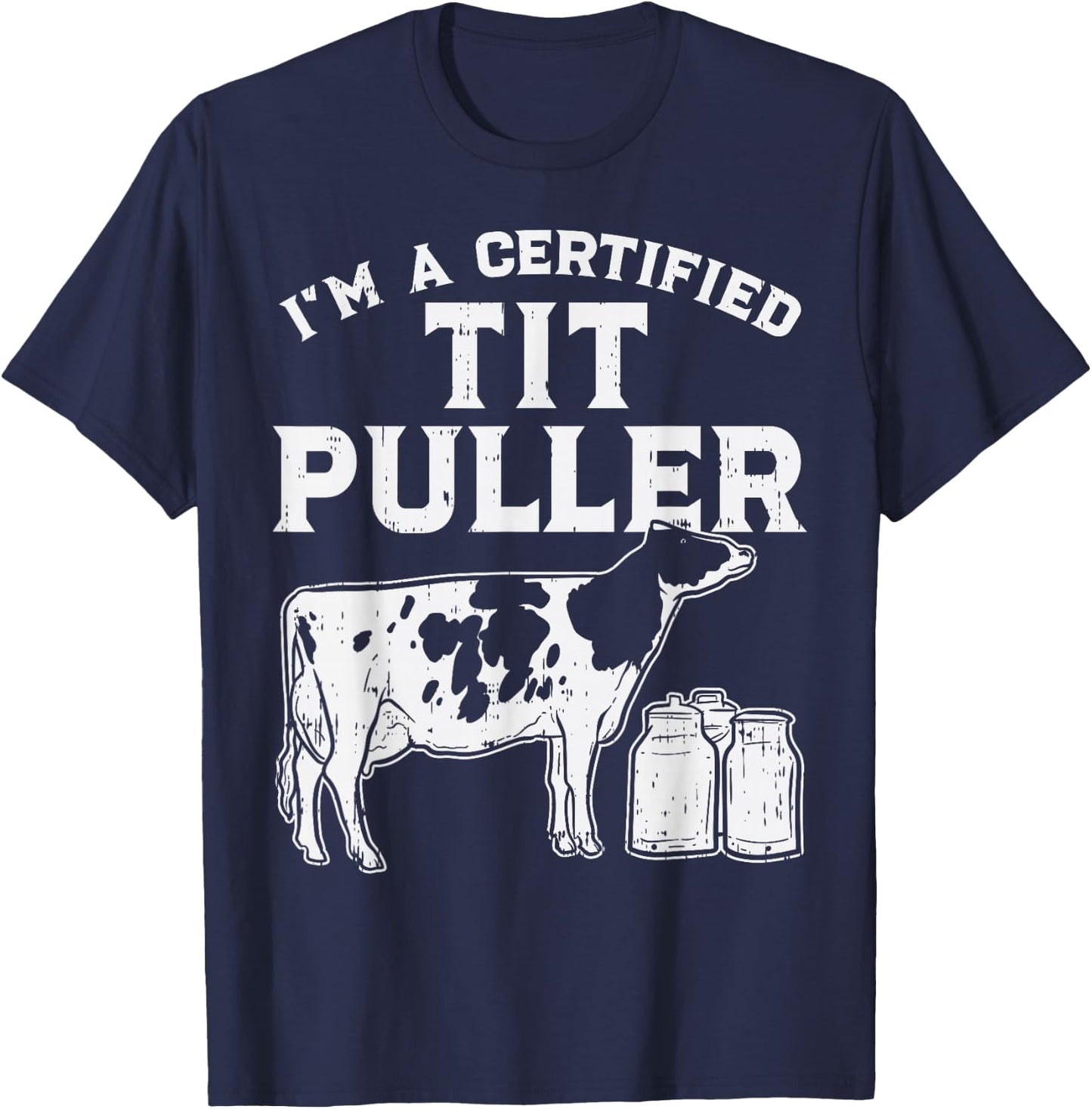 Certified Tit Puller Cow Farming Farm Animal Farmer Gift T-Shirt - T-Shirt | Navy